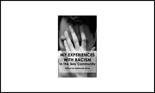 My Experience With Racism In The Gay Community My Experience With Racism In The Gay Community